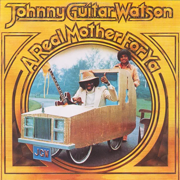 A Real Mother for Ya — Johnny "Guitar" Watson