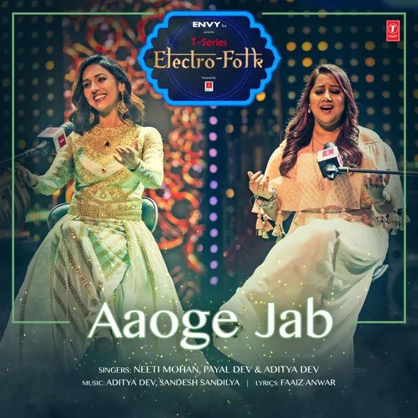 Aaoge Jab (From "T-Series Electro Folk") — Neeti Mohan, Payal Dev & Aditya Dev