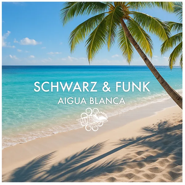 Aigua Blanca (Anniversary Remix) — Schwarz & Funk