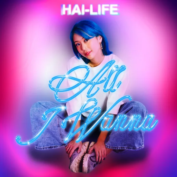 ALL I WANNA — HAI-LIFE