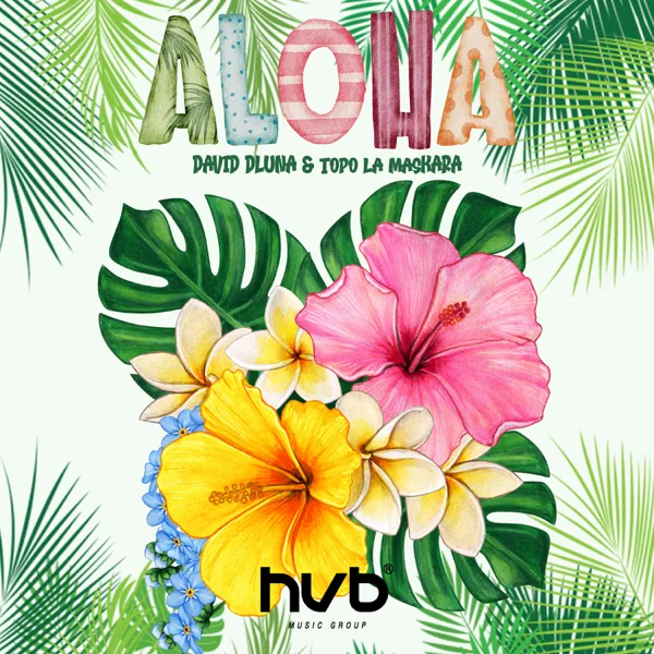 ALOHA — David Dluna, Topo La Maskara & HVB MUSIC GROUP