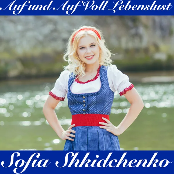 Auf Und Auf Voll Lebenslust — Sofia Shkidchenko