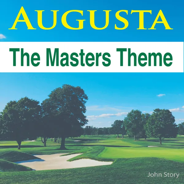 Augusta (The Masters Theme) — John Story
