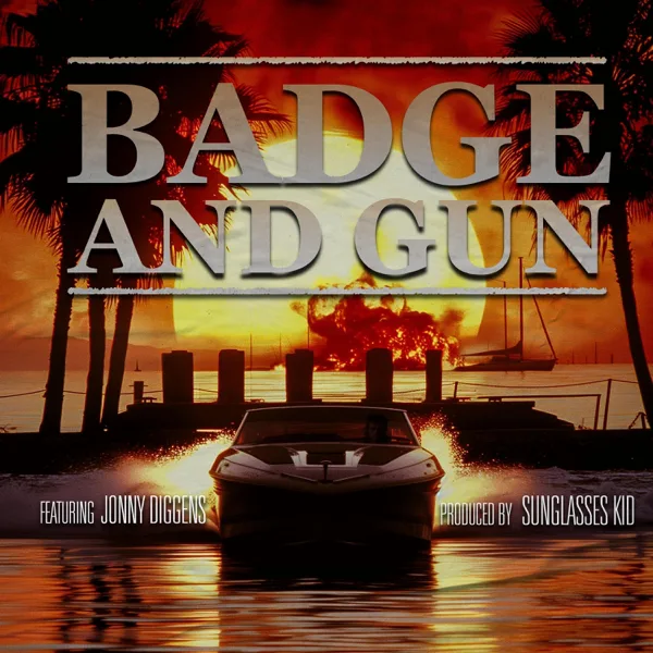 Badge and gun (feat. Jonny Diggens) — Sunglasses Kid
