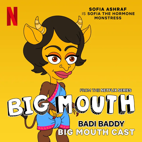 Badi Baddy (From the Netflix Series "Big Mouth") — Big Mouth Cast & Sofia Ashraf