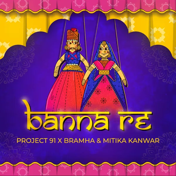 Banna Re — Project 91, Bramha & Mitika Kanwar
