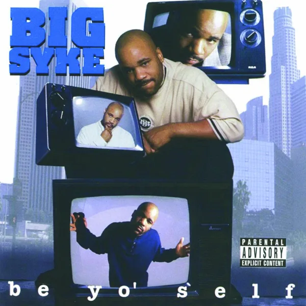 Be Yo' Self — Big Syke