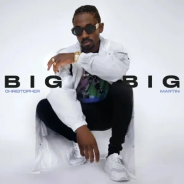 Big Big — Christopher Martin