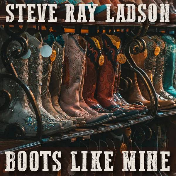 Boots Like Mine — Steve Ray Ladson