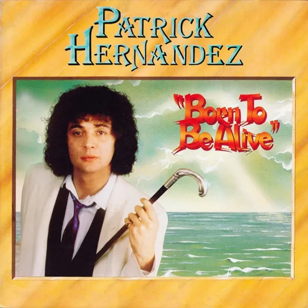 Born to Be Alive (Extended Version) — Patrick Hernandez
