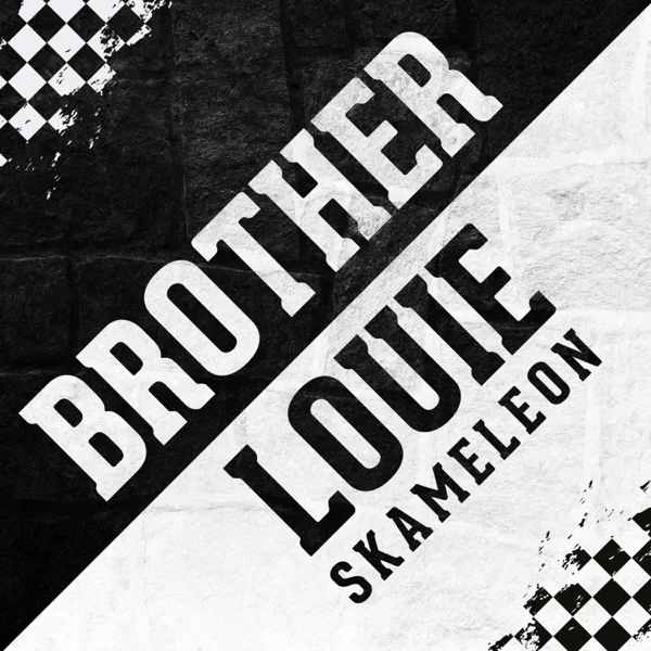 Brother Louie — skameleon