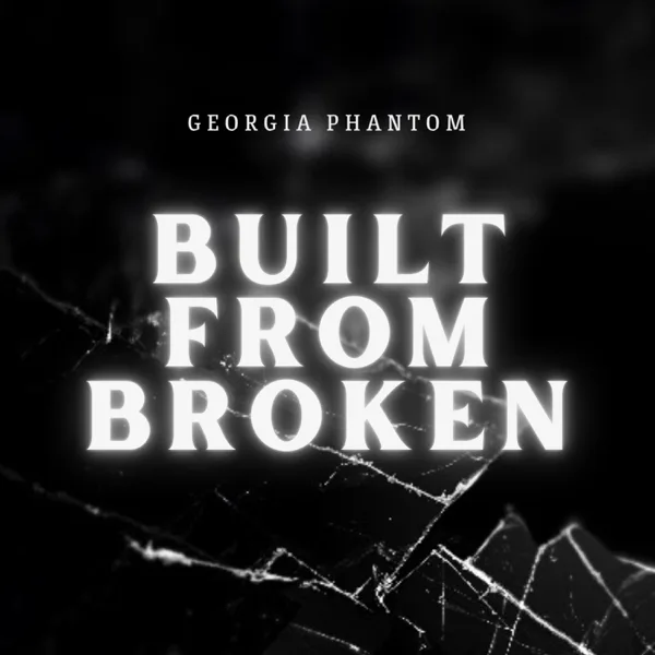 Built From Broken — Georgia Phantom