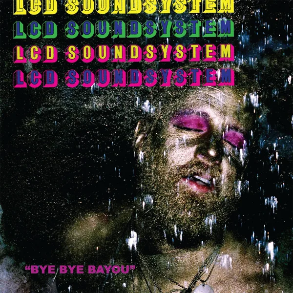 Bye Bye Bayou — LCD Soundsystem