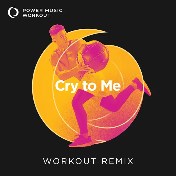Cry To Me (Workout Remix 128 BPM) — Power Music Workout