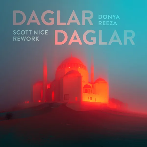 Daglar Daglar (Scott Nice Rework) — Donya Reeza, Scott Nice, MAH ZE TAR & dros