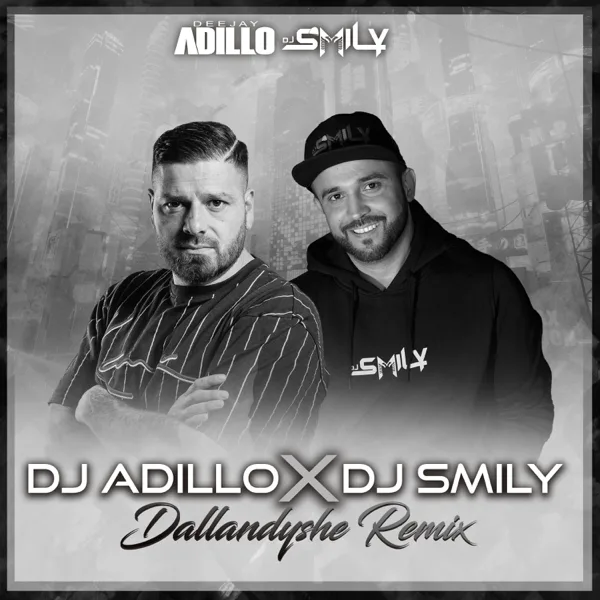 Dallandyshe (Remix) — DJ ADILLO & DJ SMILY