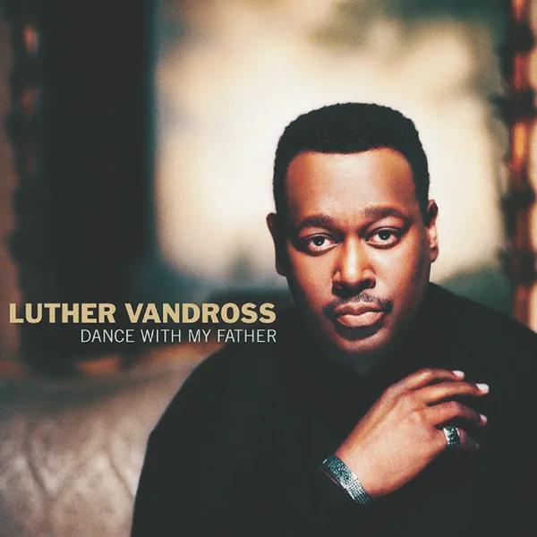 Dance with My Father — Luther Vandross