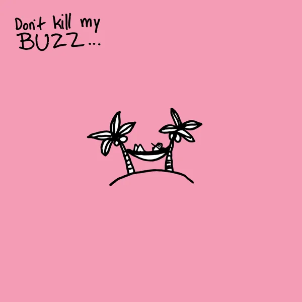 Don't Kill My Buzz... — Cisco Adler