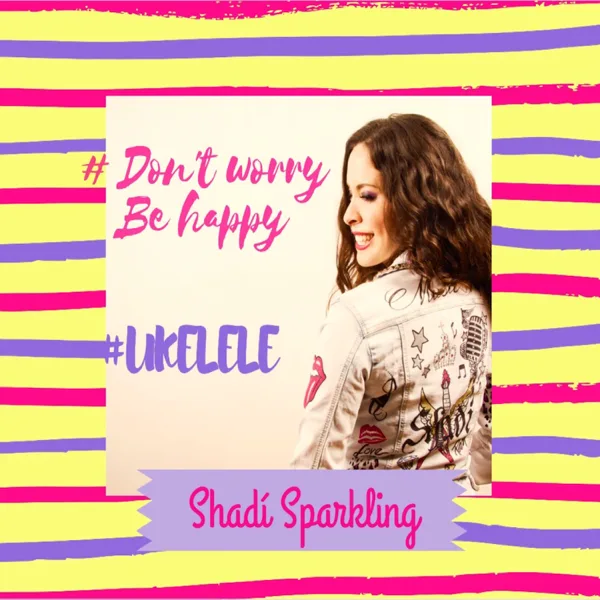 Don't Worry Be Happy (Ukelele) — Shadí Sparkling