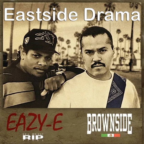 Eastside Drama (feat. Eazy-E) — Brownside