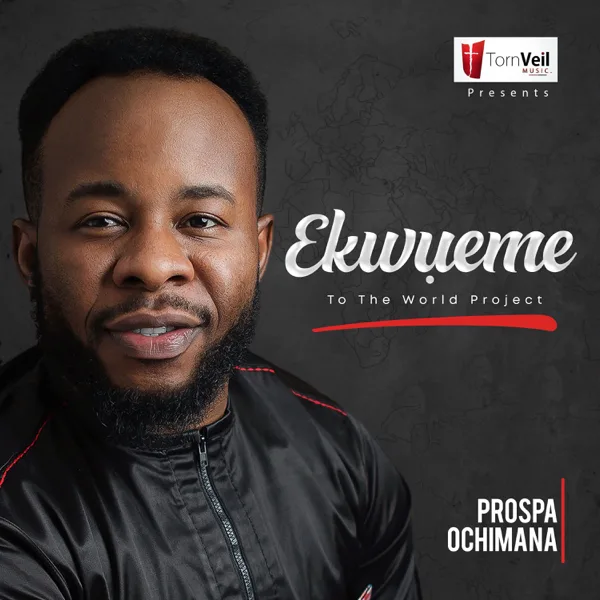 Ekwueme (feat. Osinachi Nwachukwu) — Prospa Ochimana
