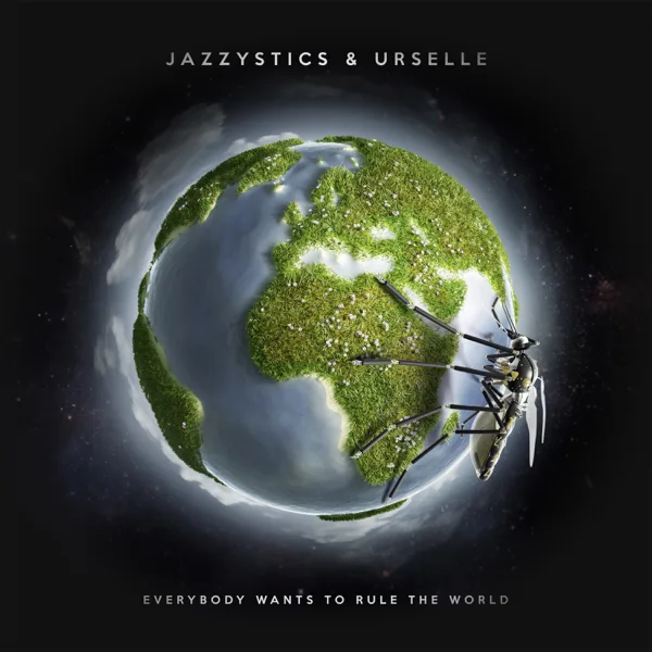 Everybody Wants to Rule the World — Jazzystics & Urselle