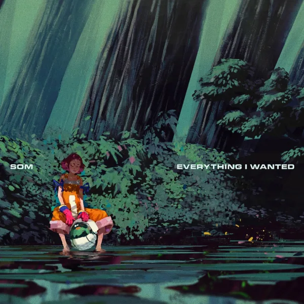 Everything I Wanted — SOM