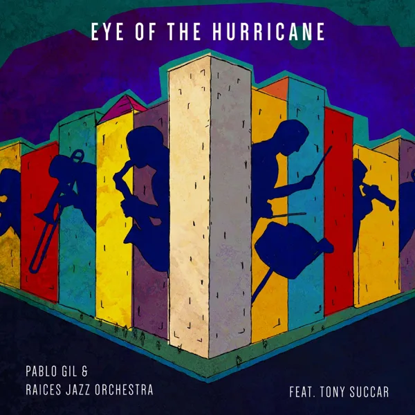 Eye of the Hurricane (feat. Tony Succar) — Raices Jazz Orchestra & Pablo Gil