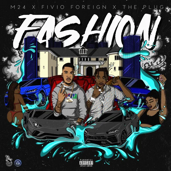 Fashion (feat. Fivio Foreign) — The Plug & M24