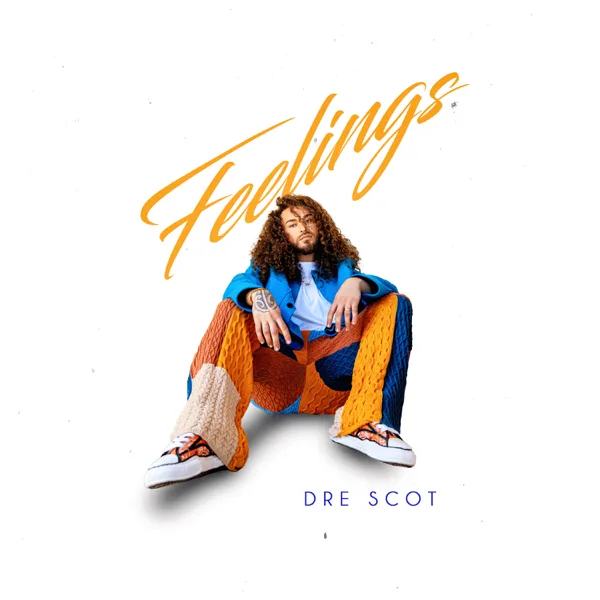 Feelings — Dre Scot