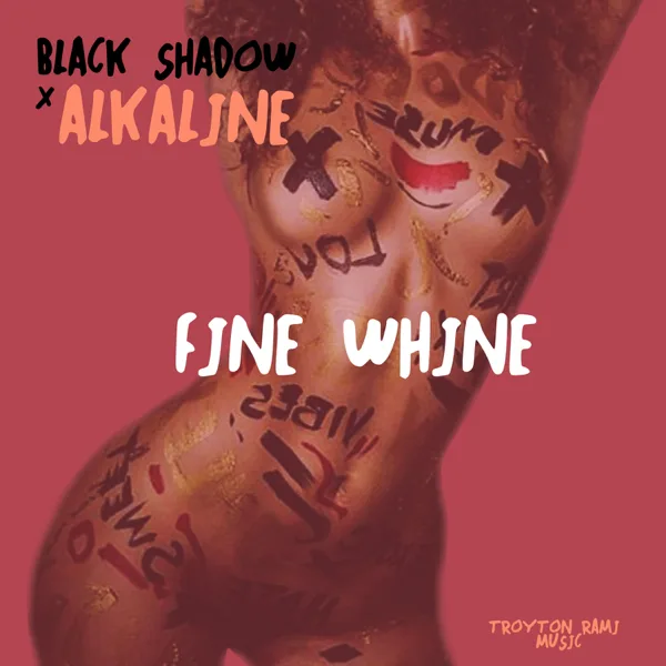Fine Whine — Alkaline & Black Shadow