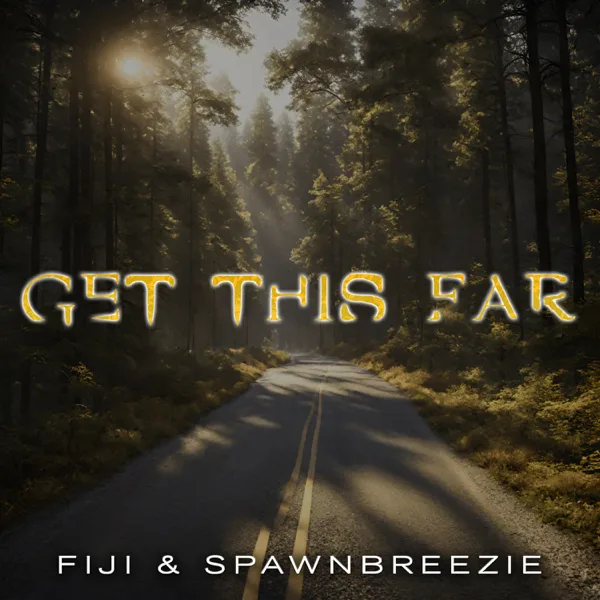 Get This Far — Fiji & Spawnbreezie