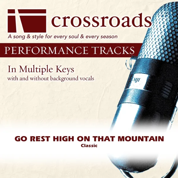 Go Rest High On That Mountain (Performance Track High with Background Vocals in D) — Crossroads Performance Tracks