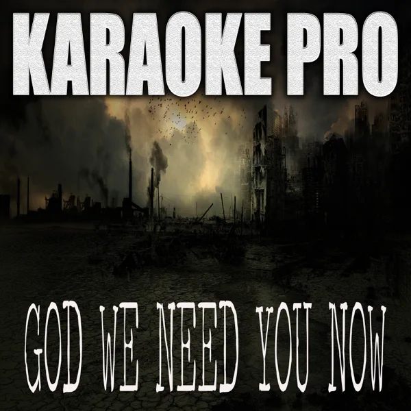 God We Need You Now (Originally Performed by Struggle Jennings and Caitlynne Curtis) [Karaoke Version] — Karaoke Pro