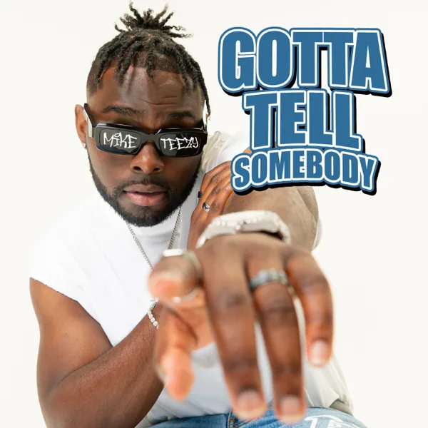 Gotta Tell Somebody — Mike Teezy