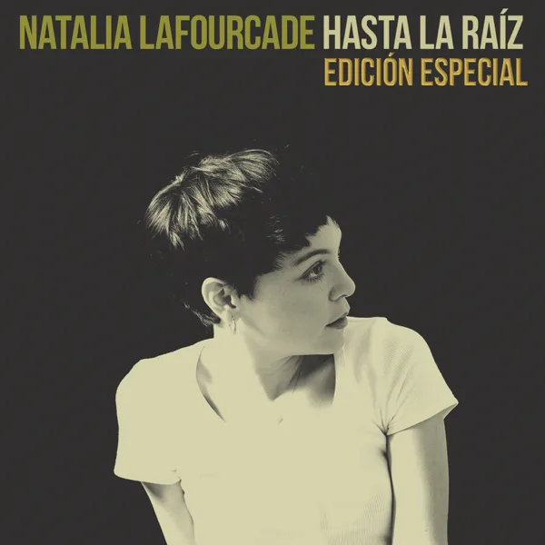 Hasta la Raíz — Natalia Lafourcade