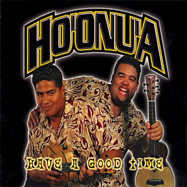 Have a Good Time — Ho'onu'a