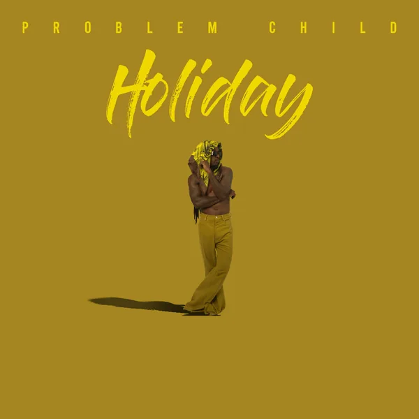 Holiday — Problem Child, Nelieux & Jus Jay King