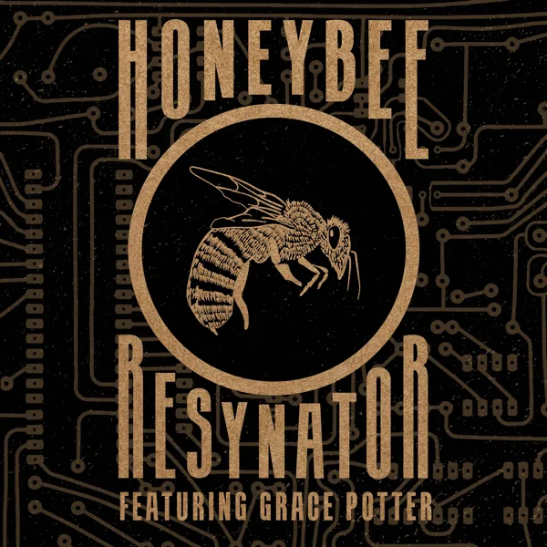 Honey Bee (feat. Grace Potter) — Resynator