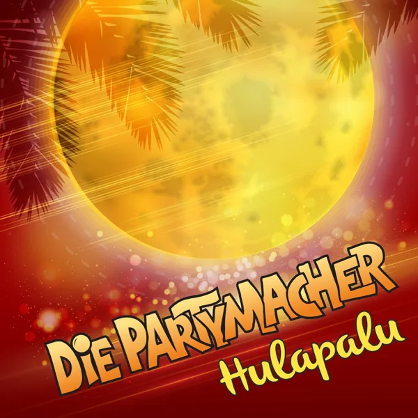Hulapalu (Dance-Version) — Die Partymacher