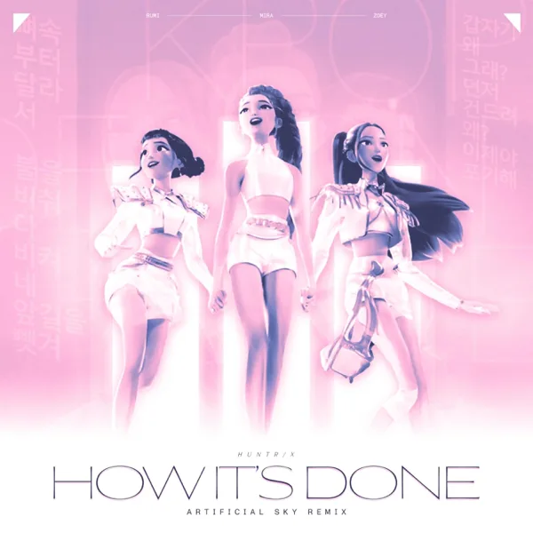 Huntrix how its DONE RMX — Artificial Sky