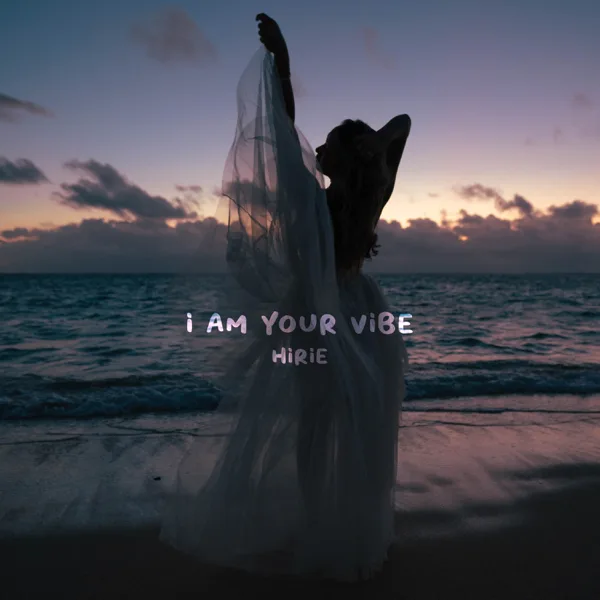 I Am Your Vibe — HIRIE