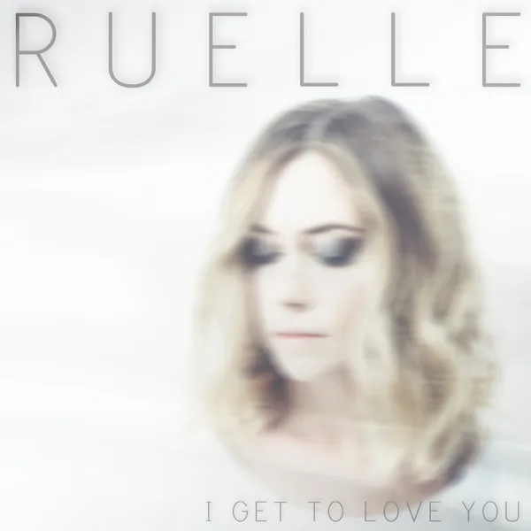 I Get to Love You — Ruelle