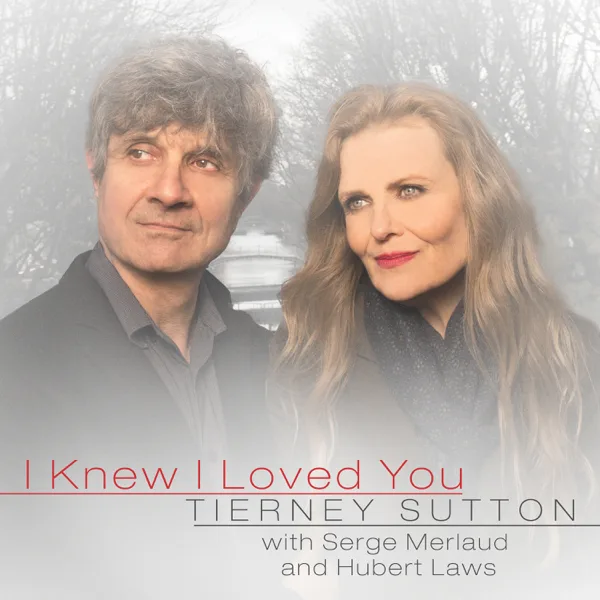 I Knew I Loved You (feat. Serge Merlaud & Hubert Laws) — Tierney Sutton