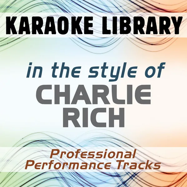 I'll Wake You Up When I Get Home (Full Vocal Version) [In the Style of Charlie Rich] — Karaoke Library