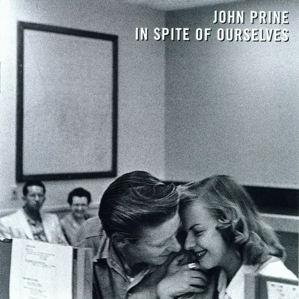 In Spite of Ourselves (feat. Iris DeMent) — John Prine