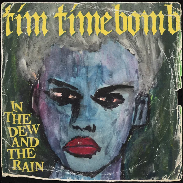 In the Dew and the Rain — Tim Timebomb
