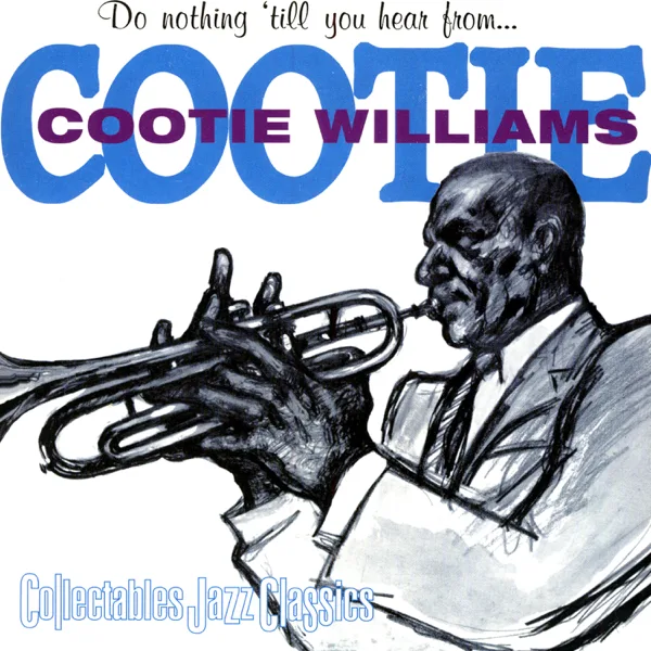 It Don't Mean a Thing If It Ain't Got That Swing — Cootie Williams