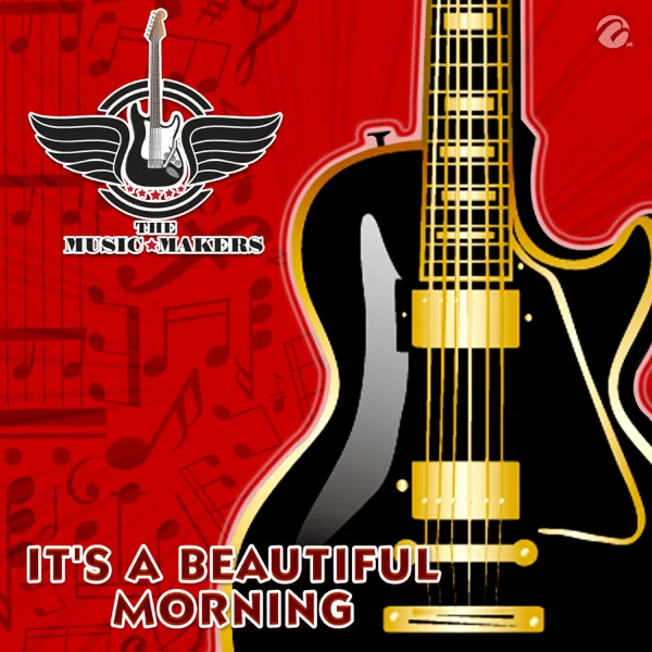 It's a Beautiful Morning — The Music Makers