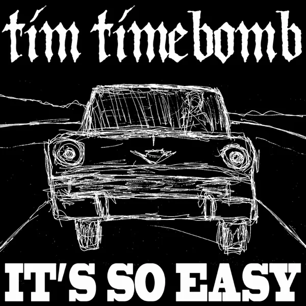 It's so Easy — Tim Timebomb